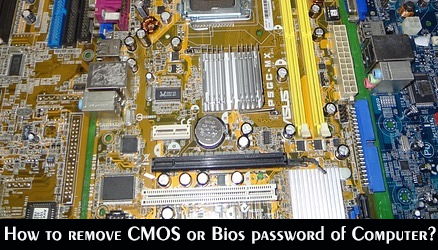 How to remove CMOS or Bios password of Computer