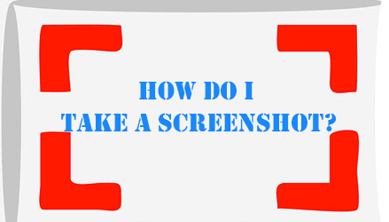 How to Take a Screenshot