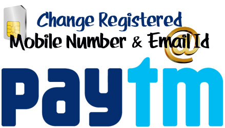 How to Change Registered Mobile Number and Email Id of Paytm Account