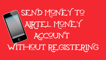 Send Money to Airtel Money Account without Registering