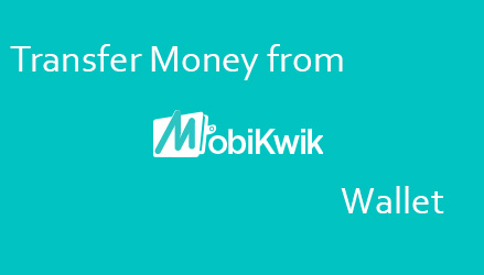 Transfer Money from Mobikwik Wallet
