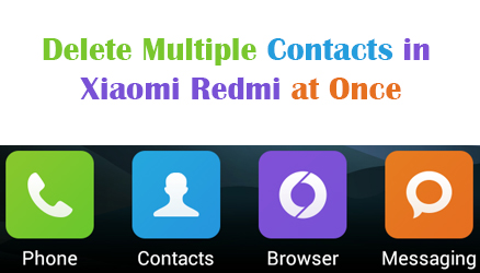 Delete Multiple Contacts in Xiaomi Redmi at Once