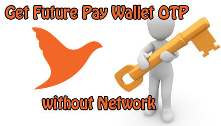 Get Future Pay Wallet OTP without Network