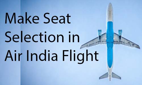 Make Seat Selection in Air India Flight