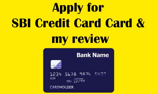 Apply for SBI Credit Card Card and my review