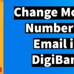 Change Mobile Number or Email in Digibank