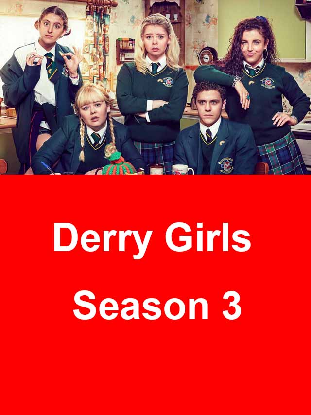 Derry Girls Season 3 to be released on this day on Netflix » Reveal That