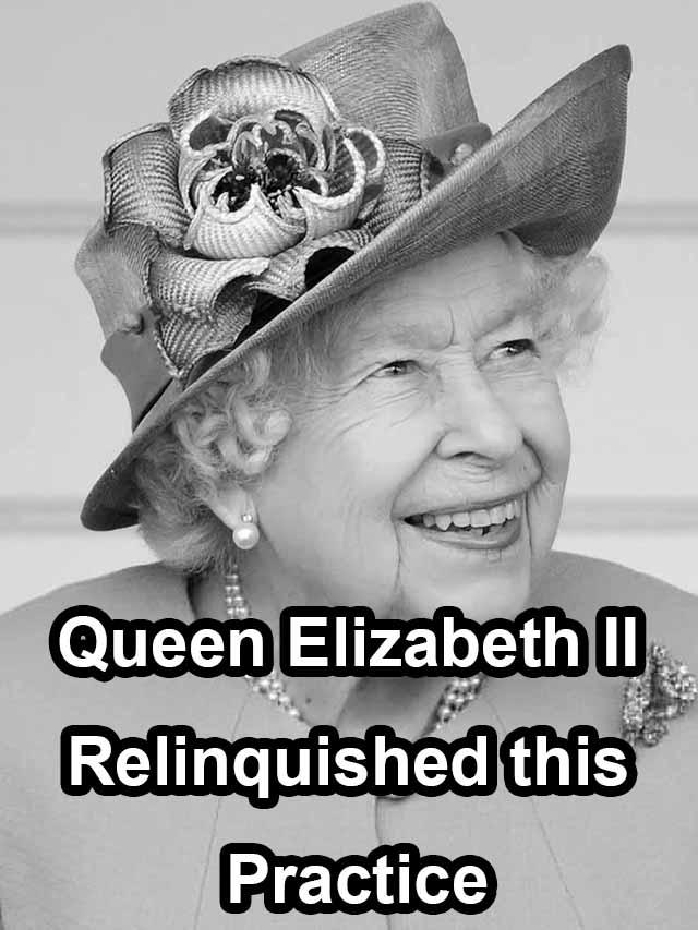 The Queen Elizabeth Ii Relinquished This Practice Before Her Death Reveal That