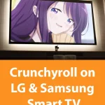 Crunchyroll on LG and Samsung Smart TV