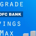 Upgrade to HDFC Savings Max Account