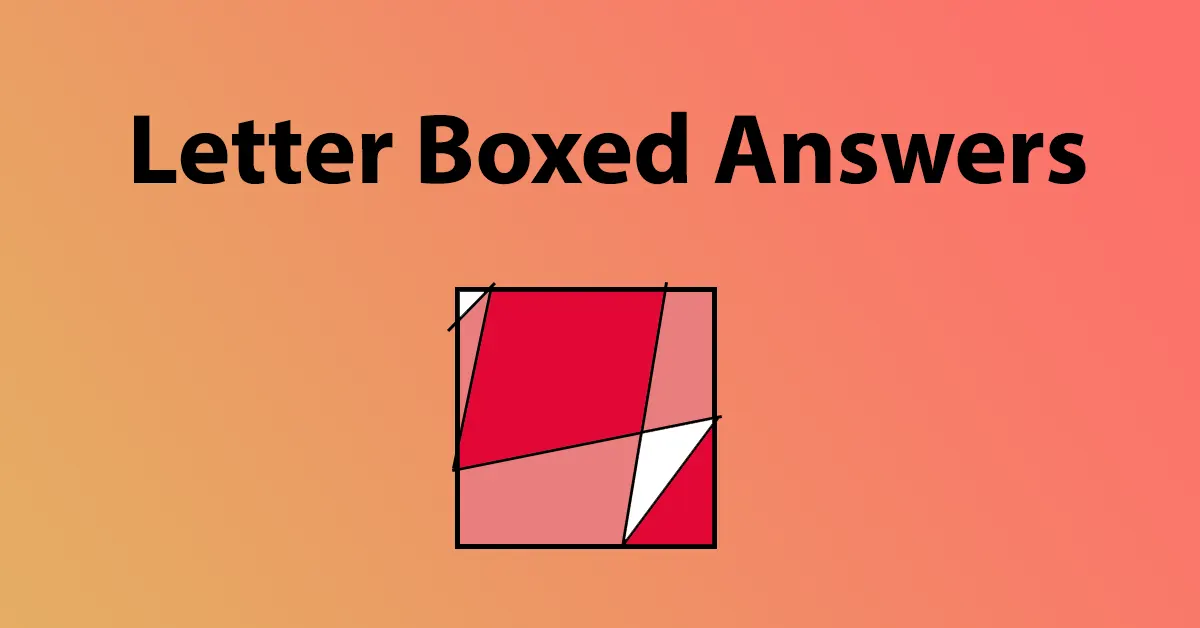 Letter Boxed Answers Today Reveal That