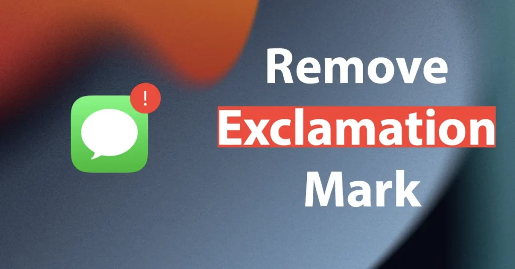 How to Remove Exclamation Mark on Messages iPhone