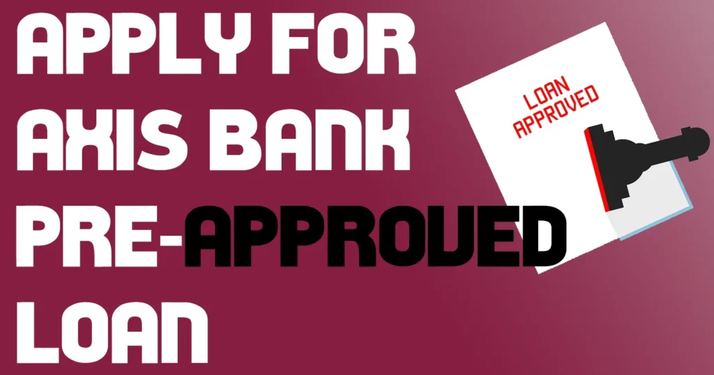 Axis Bank Pre Approved Loan