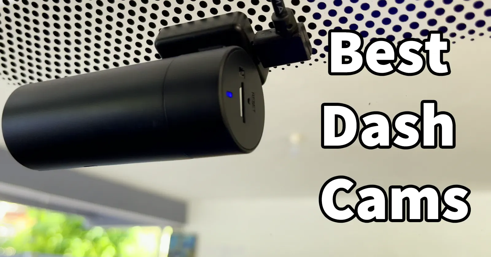 The Best Dash Cams Of 2024: Ensuring Safety On The Road » Reveal That