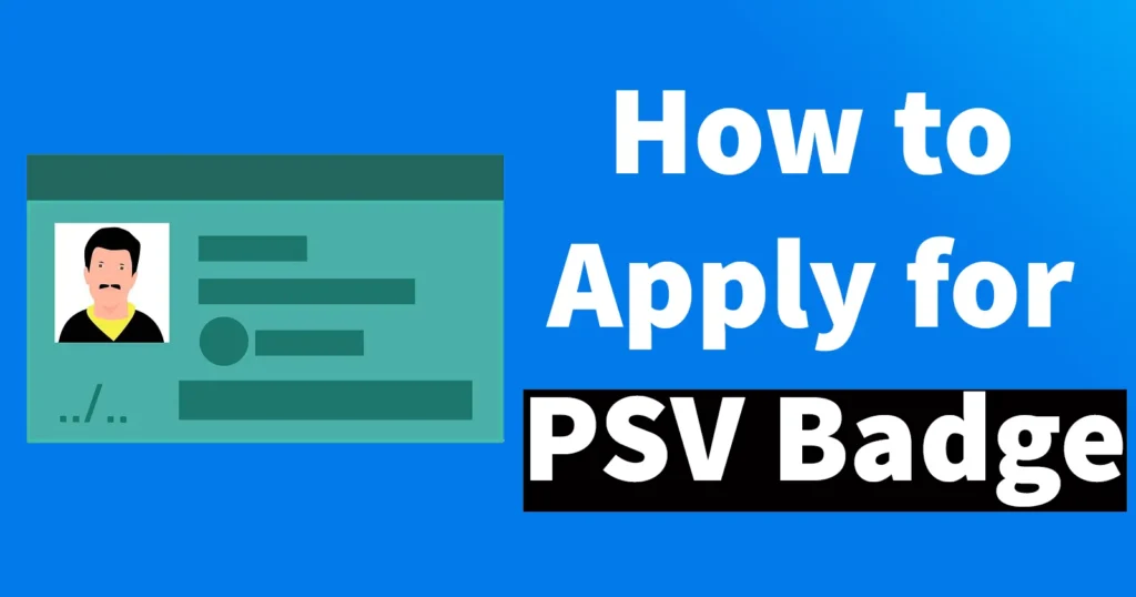 How to Apply for PSV Badge