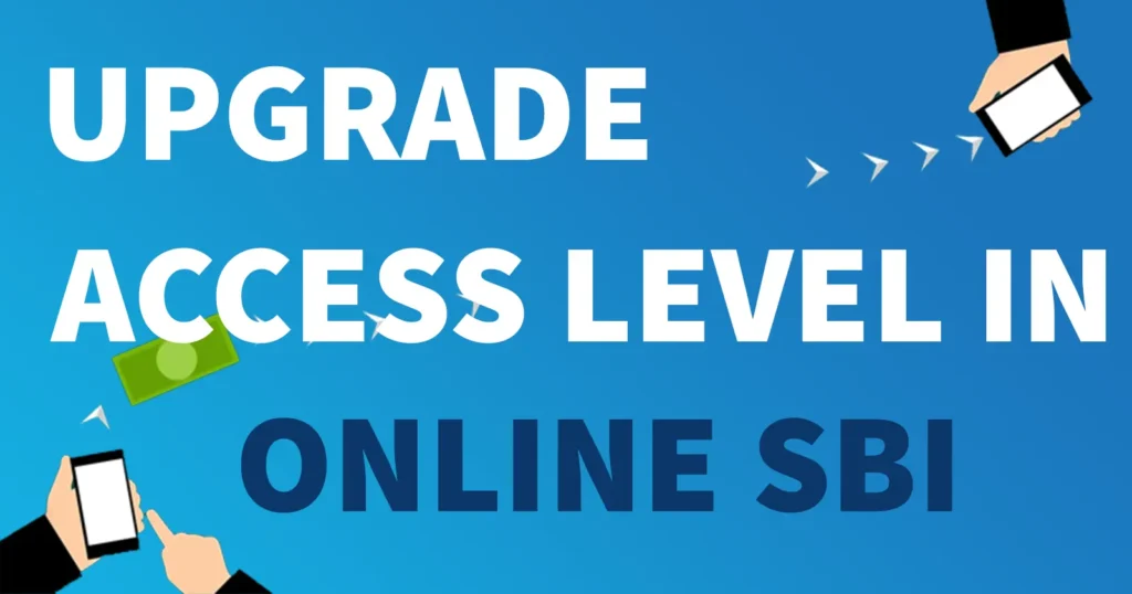 Upgrade Access Level in Online SBI