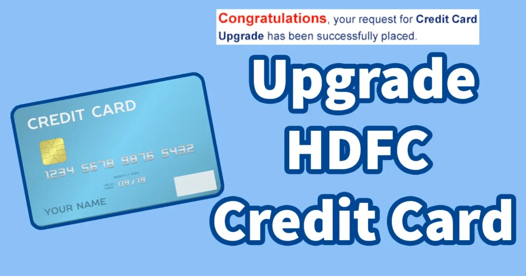 Upgrade HDFC Credit Card