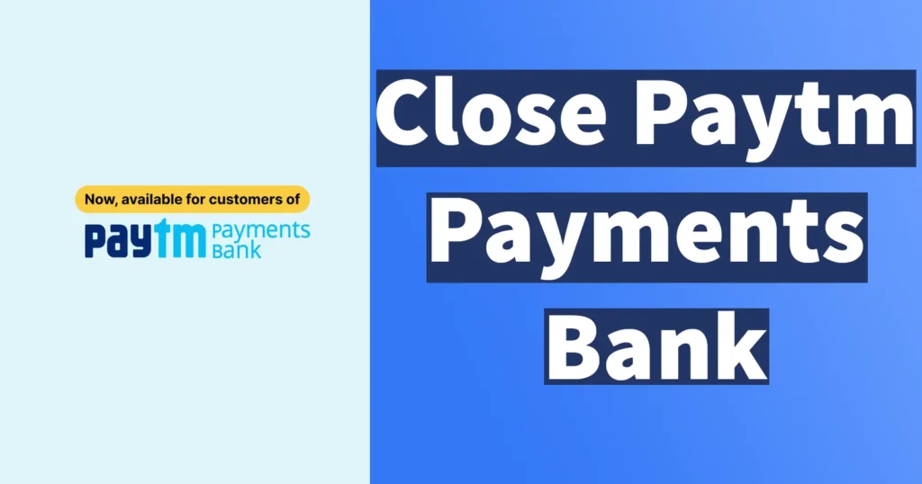 Close Paytm Payments Bank Account