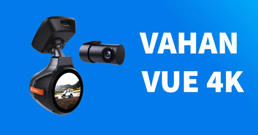 VAHAN VUE 4K Dash Camera