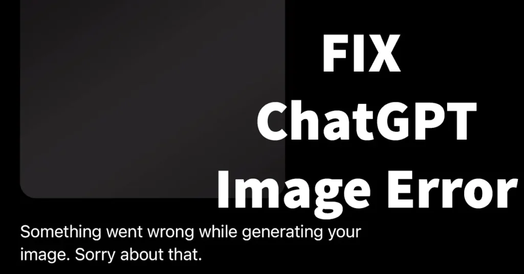 Something Went Wrong While Generating Your Image Sorry about that in ChatGPT
