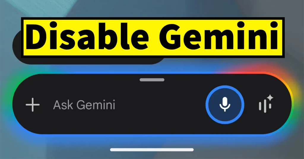 Disable Gemini on Android