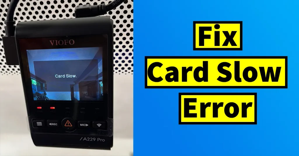 Fix Card Slow Error in Viofo Dash Cam
